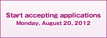 Start accepting applications Monday, August 20, 2012