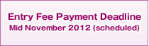 Entry Fee Payment Deadline Mid November 2012 (scheduled)